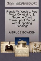 Cover Art for 9781270670711, Ronald W. Wobb V. Ford Motor Co. et al. U.S. Supreme Court Transcript of Record with Supporting Pleadings by BOWDEN, A BRUCE