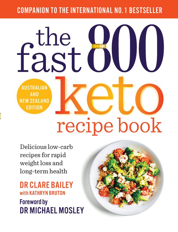 Cover Art for 9780733647895, The Fast 800 Keto Recipe Book by Clare Bailey, Dr. Michael Mosley