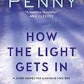 Cover Art for B00CBFPRPA, How The Light Gets In: Chief Inspector Gamache 09 (A Chief Inspector Gamache Mystery Book 9) by Louise Penny