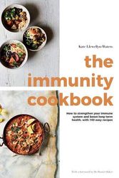 Cover Art for 9781787136793, The Immunity Cookbook: How to Strengthen Your Immune System and Boost Long-Term Health, with 100 Easy Recipes by Kate Llewellyn-Waters