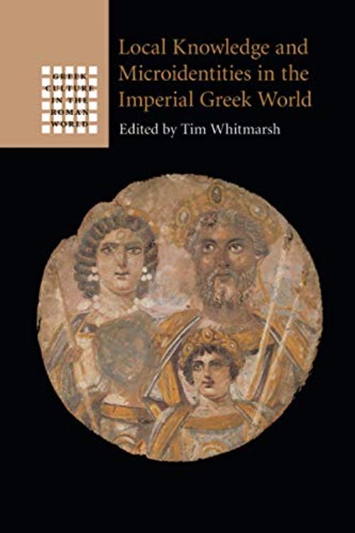 Cover Art for 9781108984973, Local Knowledge and Microidentities in the Imperial Greek World (Greek Culture in the Roman World) by Unknown