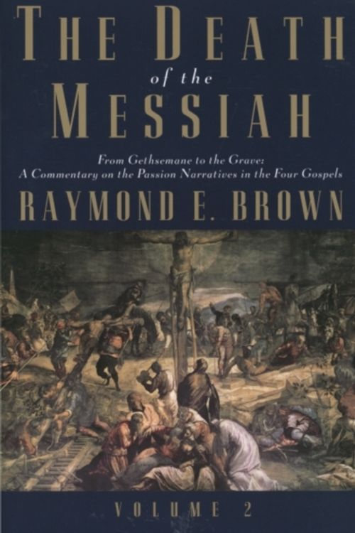 Cover Art for 9780300140101, The Death of the Messiah, from Gethsemane to the Grave: v. 2 by Raymond E. Brown