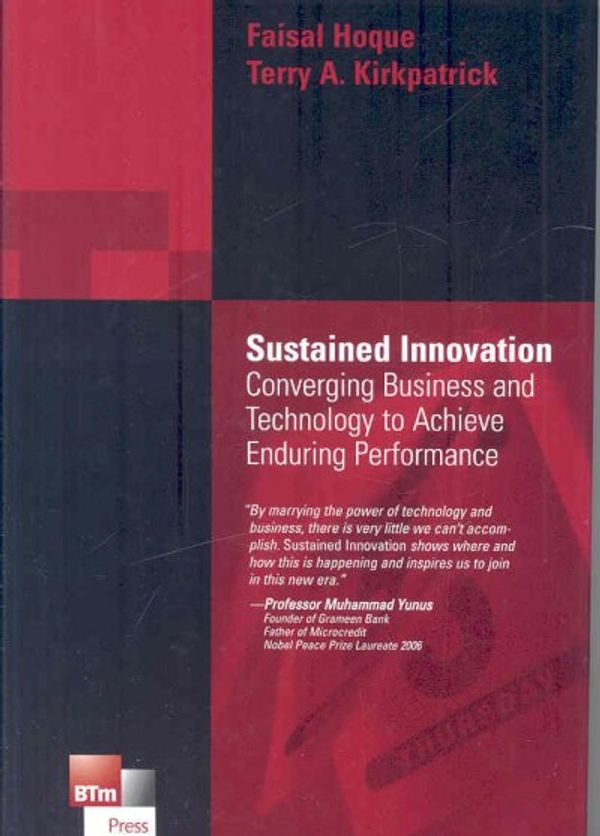 Cover Art for 9780978817503, Sustained Innovation: Converging Business and Technology to Achieve Enduring Performance by Faisal Hoque