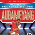 Cover Art for 9781789461190, Aubameyang (Ultimate Football Heroes) by Matt Oldfield, Tom Oldfield