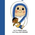 Cover Art for 9780711243125, Mother Teresa (My First Little People, Big Dreams) by Sanchez Vegara, Maria Isabel