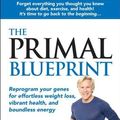 Cover Art for 9780982207789, The Primal Blueprint: Reprogram Your Genes for Effortless Weight Loss, Vibrant Health, and Boundless Energy by Mark Sisson