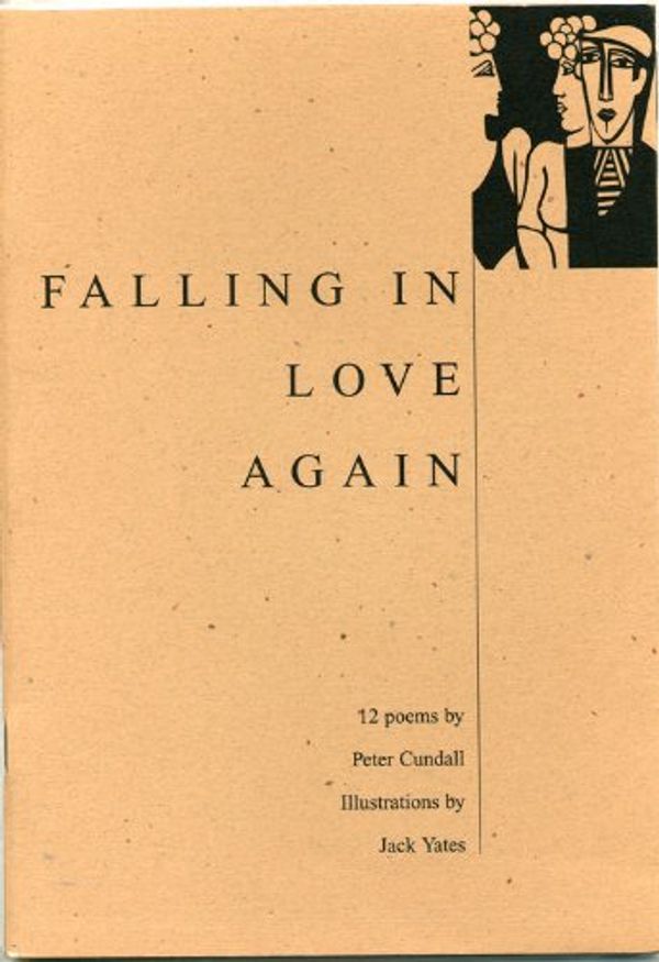 Cover Art for 9780953287109, Falling in Love Again: 12 Poems by Peter Cundall - Illustrations by Jack Yates by Peter Cundall