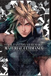 Cover Art for 9781646091218, Final Fantasy VII Remake: Material Ultimania by Square Enix