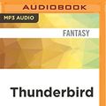 Cover Art for 9781543605792, Thunderbird (Miriam Black) by Chuck Wendig