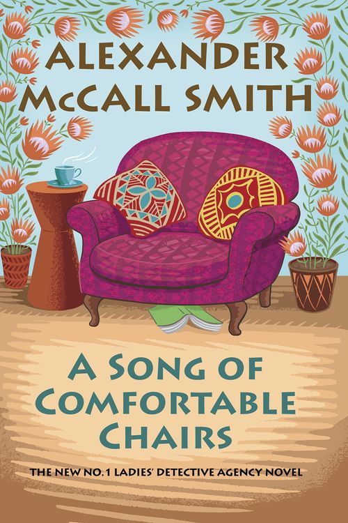 Cover Art for 9780593316979, A Song of Comfortable Chairs: No. 1 Ladies' Detective Agency (23) by Alexander McCall Smith