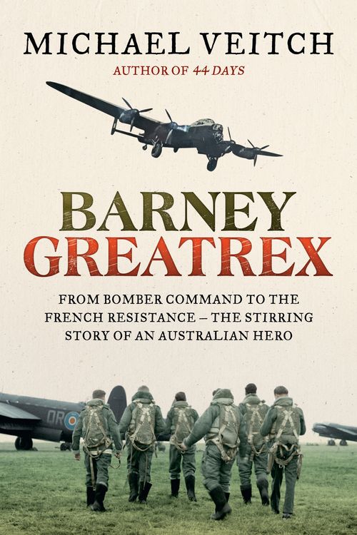 Cover Art for 9780733637230, Barney Greatrex: From Bomber Command to the French Resistance by Michael Veitch