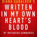 Cover Art for 9781500629601, Written in My Own Heart's Blood (Outlander Book 8) by Diana Gabaldon - A 30-Minute Instaread Summary by Instaread Summaries