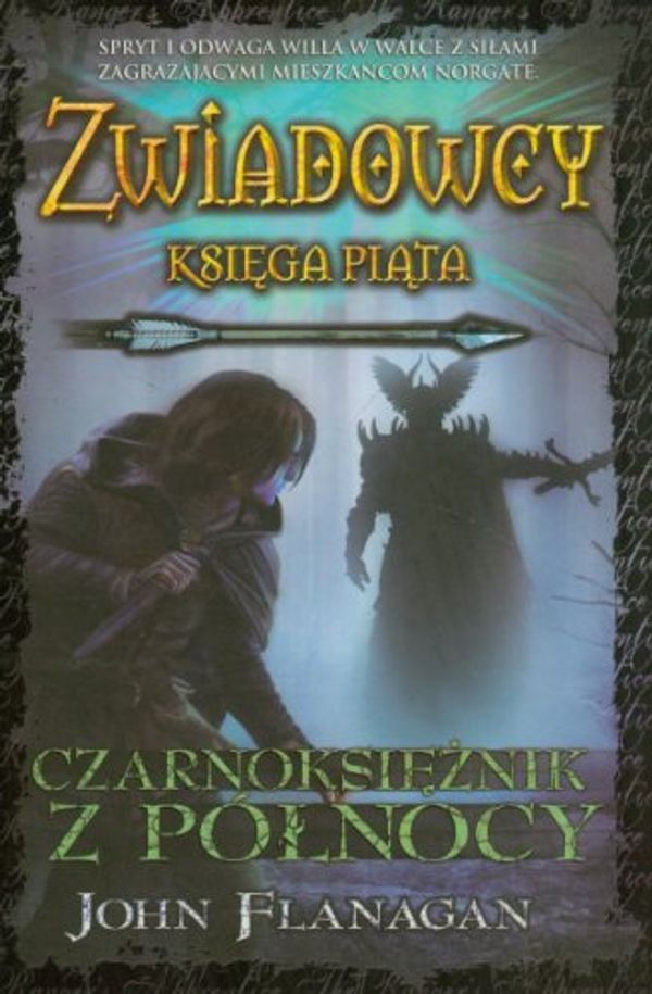 Cover Art for 9788376861111, Zwiadowcy Ksiega 5 Czarnoksieznik z Polnocy by John Flanagan