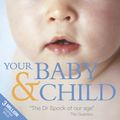 Cover Art for 9781405348492, Your Baby and Child by Penelope Leach