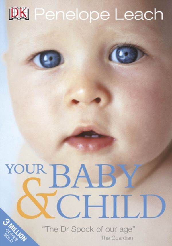 Cover Art for 9781405348492, Your Baby and Child by Penelope Leach