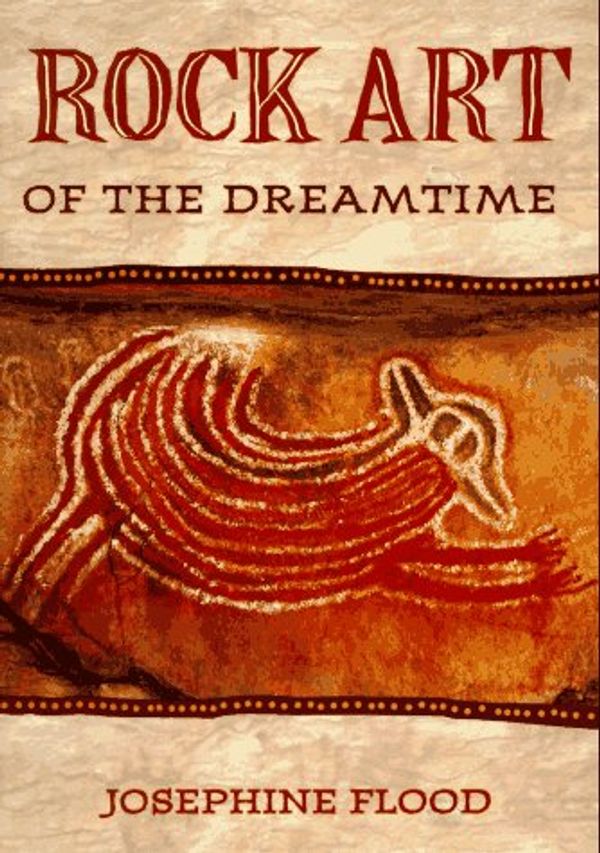 Cover Art for 9780207189081, Rock Art of the Dreamtime by Josephine Flood