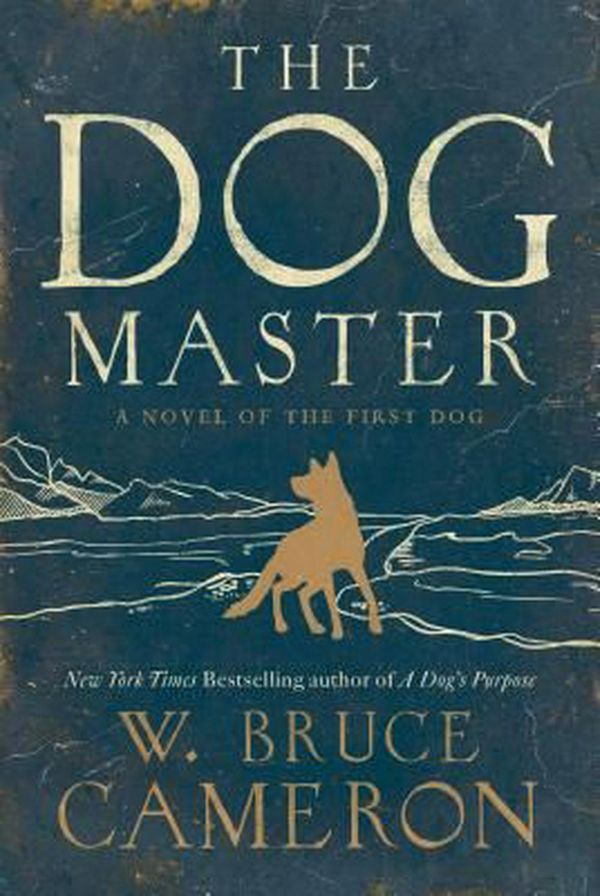 Cover Art for 9780765374646, The Dog Master: A Novel of the First Dog by W. Bruce Cameron