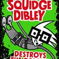 Cover Art for B07VQFLNCS, Squidge Dibley Destroys the Galaxy by Mick Elliott