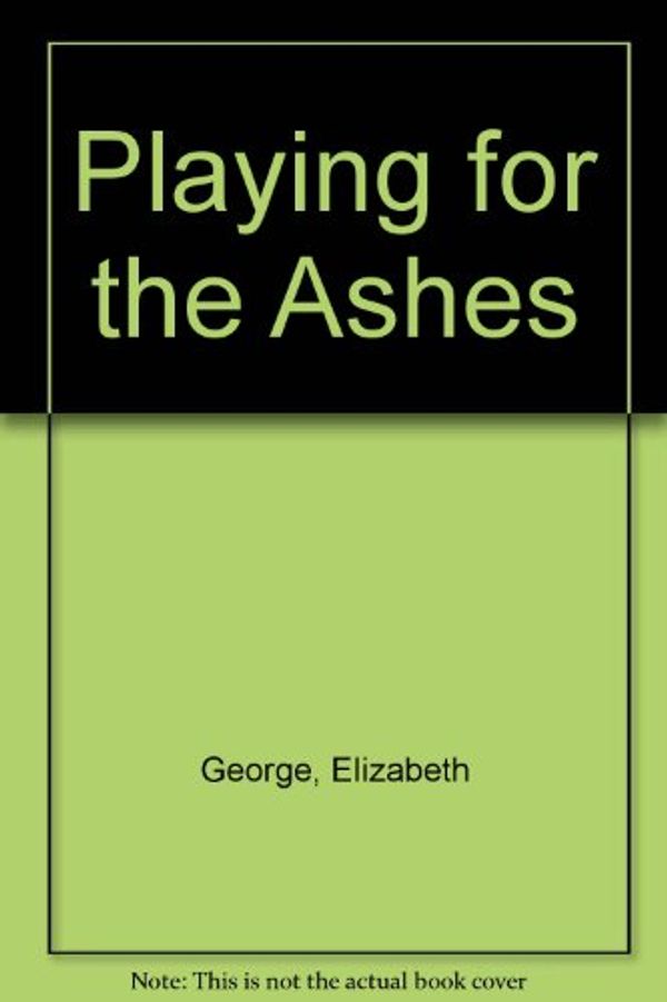 Cover Art for 9780745177854, Playing for the Ashes by Elizabeth George