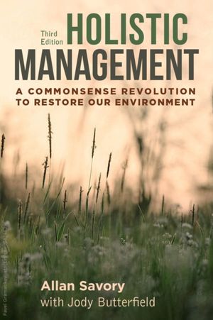 Cover Art for 9781610917438, Holistic Management: A Commonsense Revolution to Restore Our Environment by Allan Savory