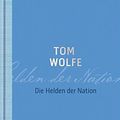 Cover Art for 9783945386071, Die Helden der Nation by Tom Wolfe, Peter Naujack