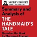 Cover Art for 9781504046602, Summary and Analysis of the Handmaid's TaleBased on the Book by Margaret Atwood by Worth Books