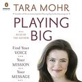 Cover Art for 9781611763317, Playing Big: Find Your Voice, Your Mission, Your Message by Tara Mohr