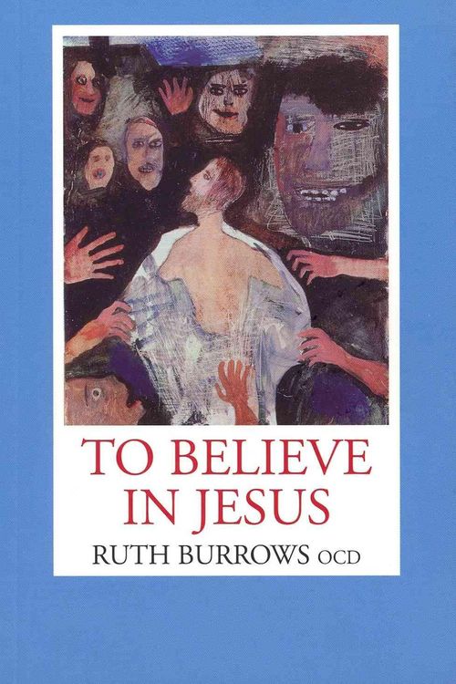 Cover Art for 9781587680656, To Believe in Jesus by Ruth Burrows