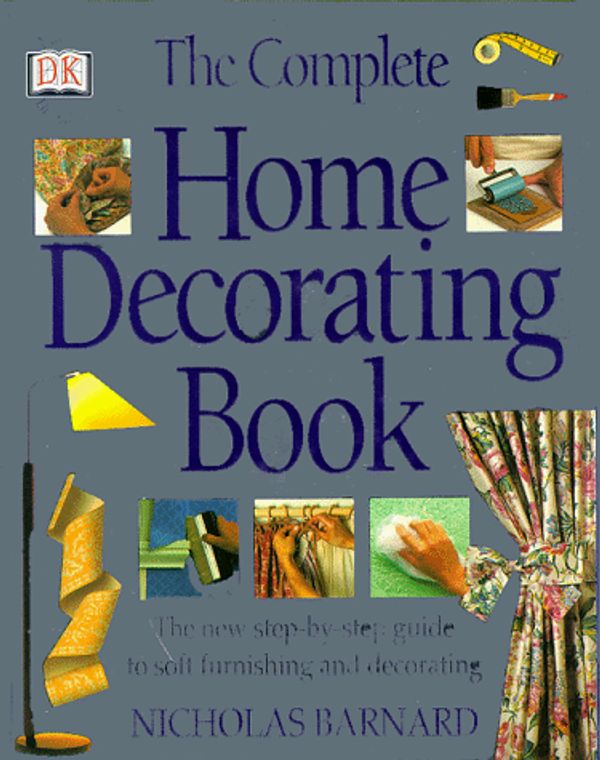 Cover Art for 9780751345421, Dk Millennium Classics: Complete Home Decorating by Barnard Nicholas