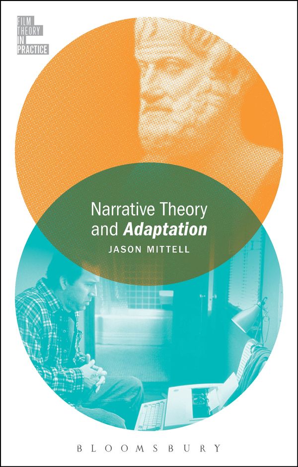 Cover Art for 9781501308406, Narrative Theory and Adaptation (Film Theory in Practice) by Jason Mittell