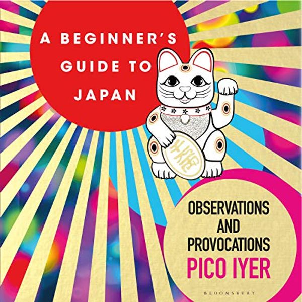 Cover Art for B07Z6HYBLV, A Beginner's Guide to Japan: Observations and Provocations by Pico Iyer