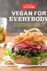 Cover Art for 9781940352862, Vegan for EverybodyFoolproof Plant-Based Recipes for Breakfast, Lu... by America's Test Kitchen