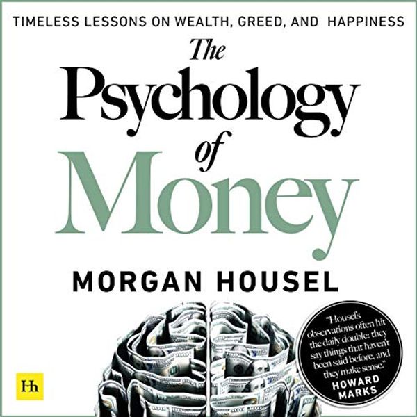 Cover Art for B08D9VCHD8, The Psychology of Money: Timeless Lessons on Wealth, Greed, and Happiness by Morgan Housel