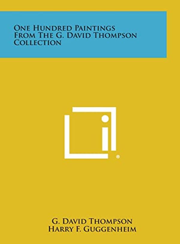 Cover Art for 9781258827045, One Hundred Paintings from the G. David Thompson Collection by G David Thompson