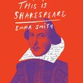 Cover Art for 9780593170212, This Is Shakespeare by Emma Smith