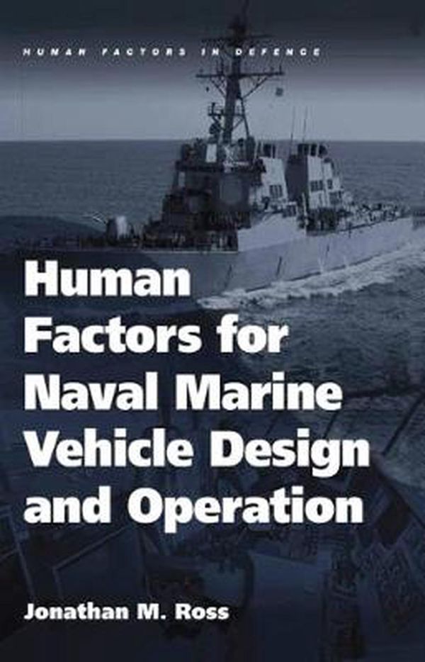 Cover Art for 9780754676256, Human Factors for Naval Marine Vehicle Design and Operation (Human Factors in Defence) by Jonathan M. Ross