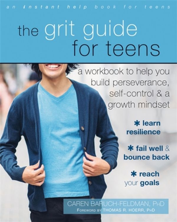 Cover Art for 9781626258563, The Grit Guide for TeensA Workbook to Help You Build Perseverance, Self... by Caren Baruch-Feldman