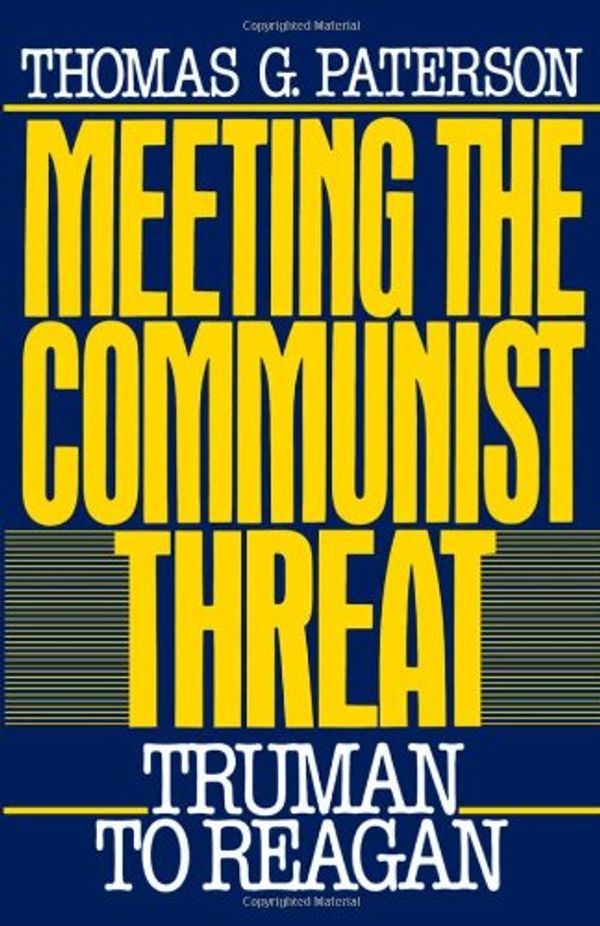 Cover Art for 9780195045321, Meeting the Communist Threat: Truman to Reagan by Patterson, Thomas G., Paterson, Thomas G.