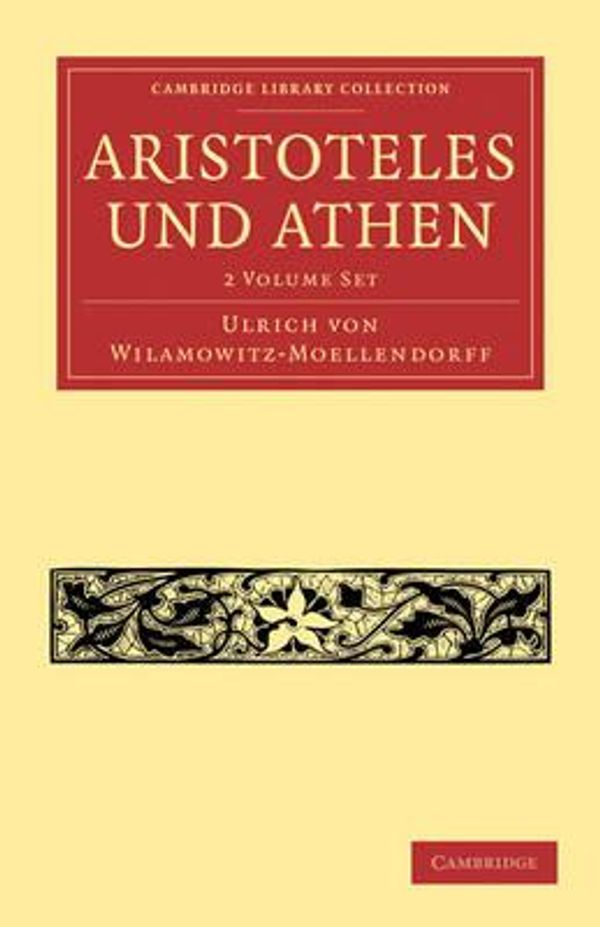 Cover Art for 9781108016339, Aristoteles Und Athen 2 Volume Paperback Set (Cambridge Library Collection - Classics) by Ulrich Von Wilamowitz-Moellendorff