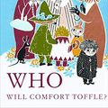 Cover Art for 8601405414847, By Tove Jansson Who Will Comfort Toffle?: A Tale of Moomin Valley by Tove Jansson