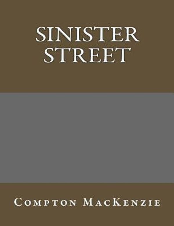 Cover Art for 9781494208806, Sinister Street by Compton Mackenzie
