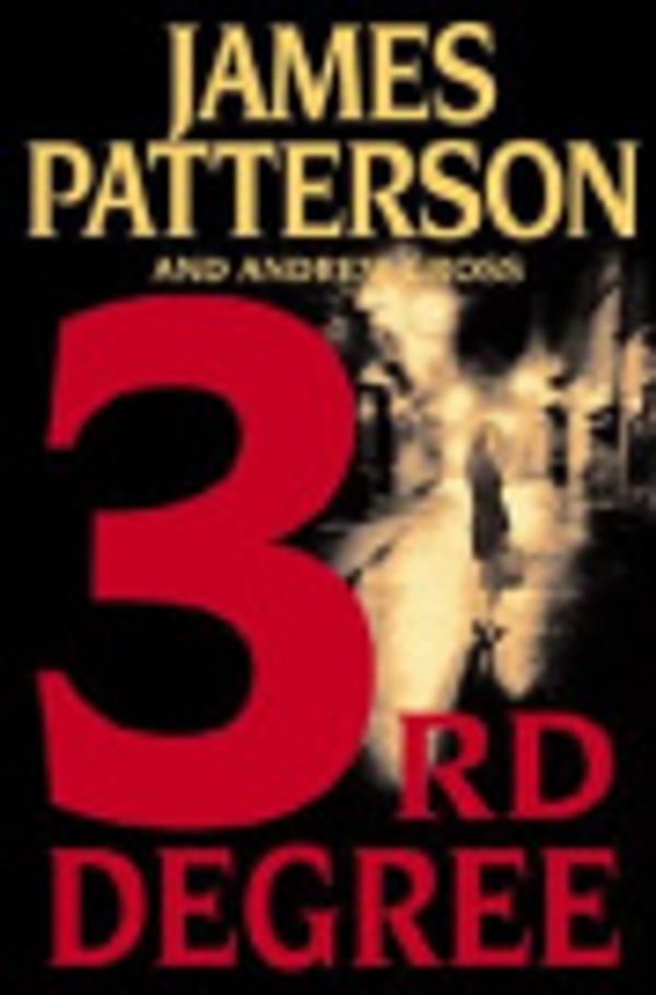 Cover Art for 9780759509078, 3rd Degree by James Patterson, Andrew Gross