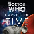 Cover Art for 9781849904186, Doctor Who: Harvest of Time by Alastair Reynolds