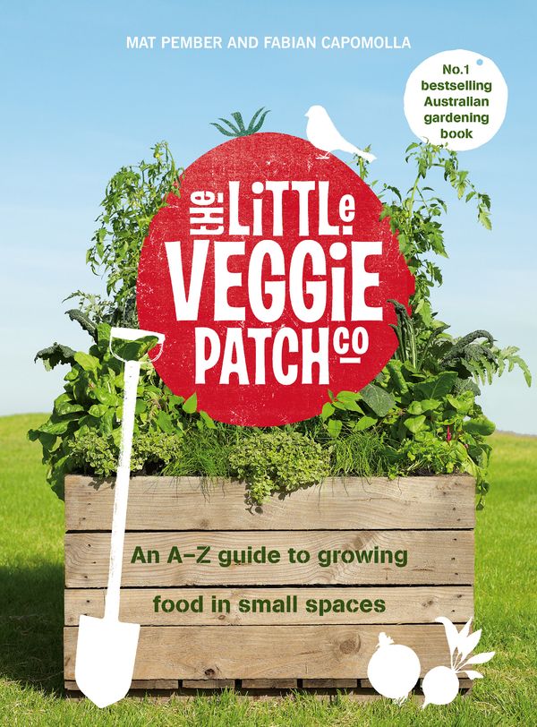 Cover Art for 9781760982348, The Little Veggie Patch Co: An A-Z guide to growing food in small spaces by Fabian Capomolla and Mat Pember