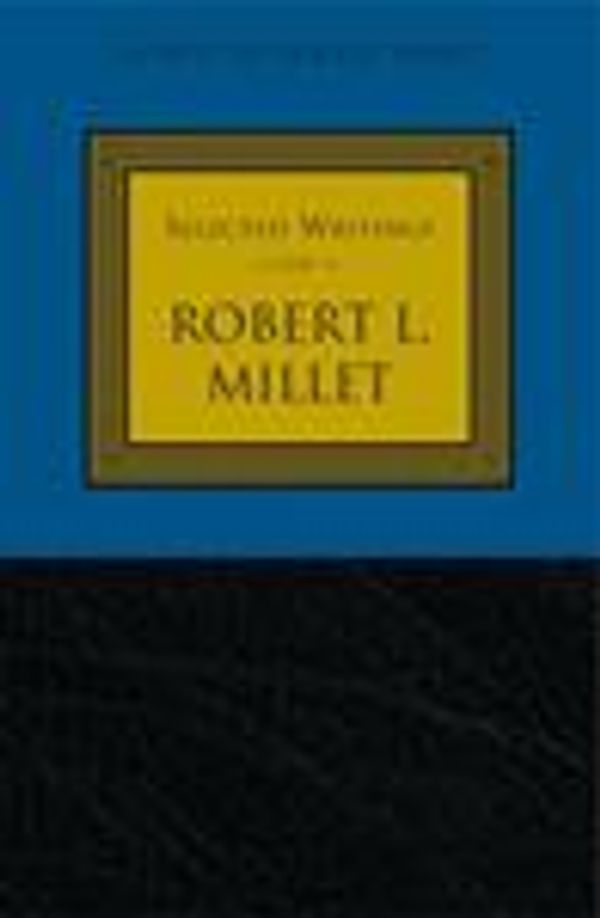 Cover Art for 9781573455503, Selected Writings of Robert L. Millet (Gospel Scholars Series) by Robert L. Millet