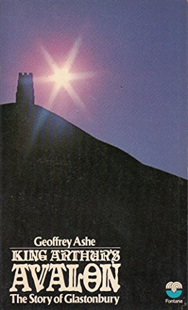 Cover Art for 9780006132257, King Arthur's Avalon by Geoffrey Ashe