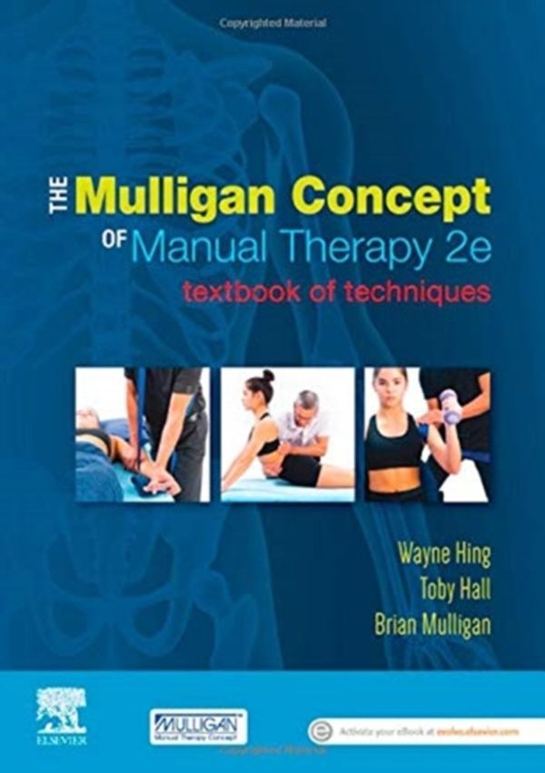 Cover Art for 9780729542821, The Mulligan Concept of Manual Therapy: Textbook of Techniques by Hing PhD MSc(Hons) ADP(OMT) DipMT Dip Phys FNZCP, Wayne, Hall Pt facp, Toby, Ph.D., MSC, Mulligan FNZSP (Hon.) Dip MT, Brian