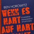 Cover Art for 9783864702099, Wenn es hart auf hart kommt: Schwierige Management-Situationen und wie man sie meistert by Ben Horowitz