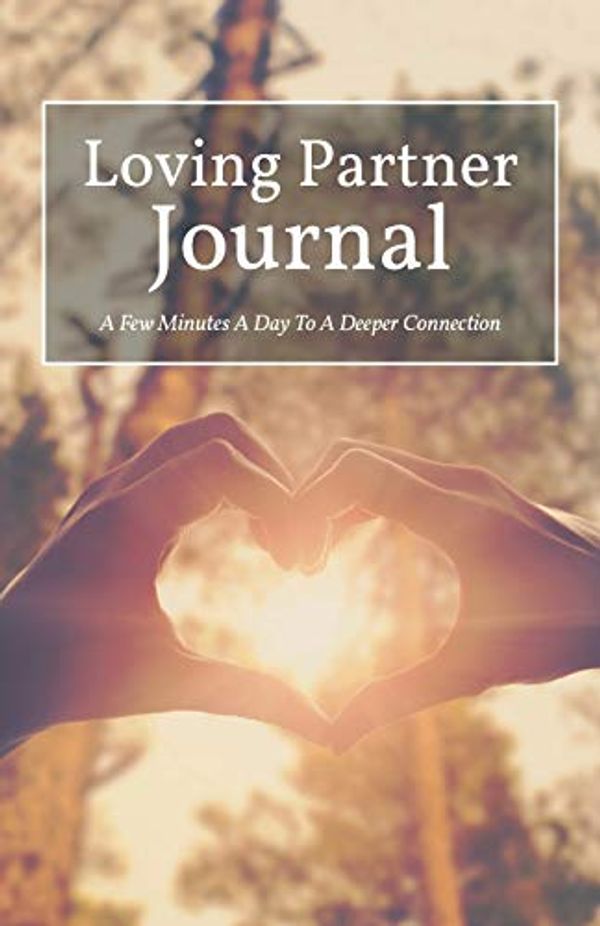 Cover Art for 9781525525414, Loving Partner Journal: A Few Minutes A Day To A Deeper Connection by Graham, Lauren, Graham, Josh