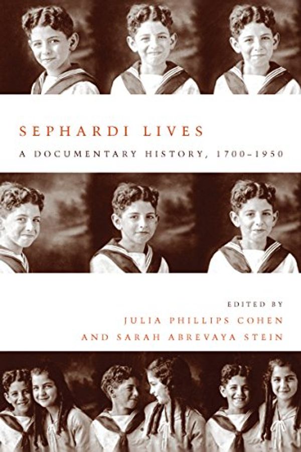 Cover Art for 9780804791434, Sephardi Lives: A Documentary History, 1700-1950 (Stanford Studies in Jewish History and C) by Julia Philips Cohen